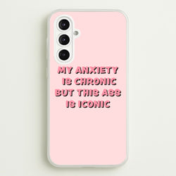 My Anxiety Is Chronic But This Ass Is Iconic  - TikTok Phone Case for Galaxy A16