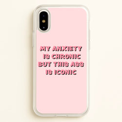 My Anxiety Is Chronic But This Ass Is Iconic  - TikTok Phone Case for iPhone X / XS