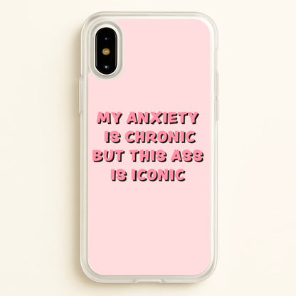 My Anxiety Is Chronic But This Ass Is Iconic  - TikTok Phone Case for iPhone X / XS