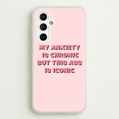 My Anxiety Is Chronic But This Ass Is Iconic  - TikTok Phone Case for Galaxy A14
