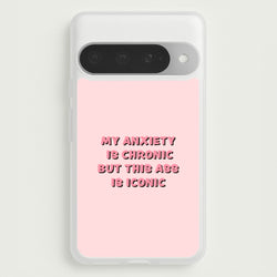 My Anxiety Is Chronic But This Ass Is Iconic Phone Case for Google Pixel 10 Pro XL