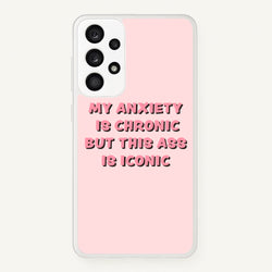 My Anxiety Is Chronic But This Ass Is Iconic  - TikTok Phone Case for Galaxy A33