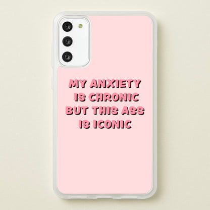 My Anxiety Is Chronic But This Ass Is Iconic  - TikTok Phone Case for Galaxy A41