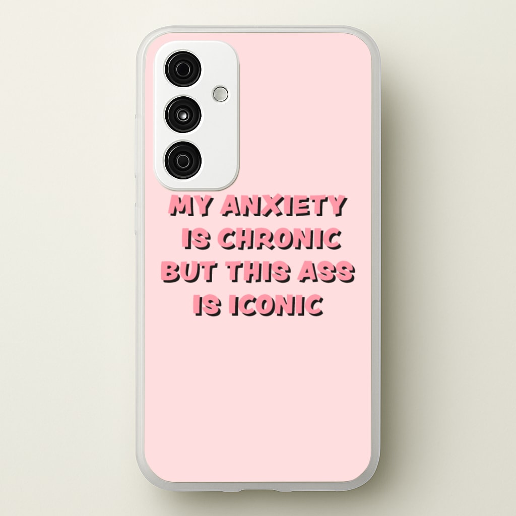 My Anxiety Is Chronic But This Ass Is Iconic  - TikTok Phone Case for Galaxy A15