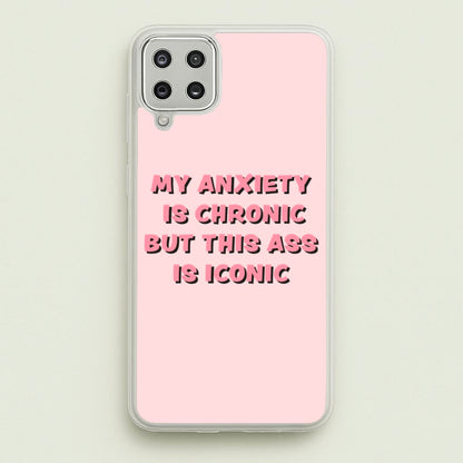 My Anxiety Is Chronic But This Ass Is Iconic  - TikTok Phone Case for Galaxy A12
