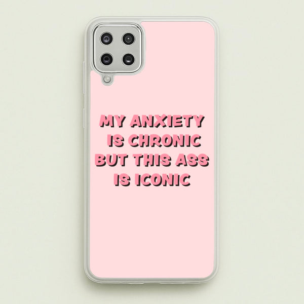 My Anxiety Is Chronic But This Ass Is Iconic  - TikTok Phone Case for Galaxy A12