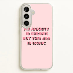 My Anxiety Is Chronic But This Ass Is Iconic  - TikTok Phone Case for Galaxy A56