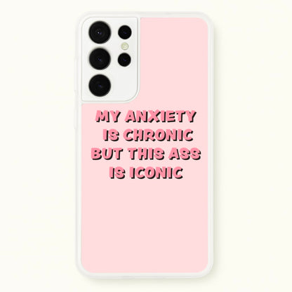 My Anxiety Is Chronic But This Ass Is Iconic  - TikTok Phone Case for Galaxy S21 Ultra