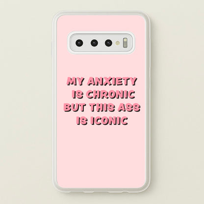 My Anxiety Is Chronic But This Ass Is Iconic  - TikTok Phone Case for Galaxy S10 Plus