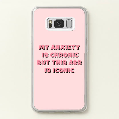 My Anxiety Is Chronic But This Ass Is Iconic  - TikTok Phone Case for Galaxy S8 Plus