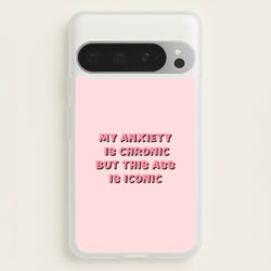 My Anxiety Is Chronic But This Ass Is Iconic  - TikTok Phone Case for Google Pixel 9 Pro XL