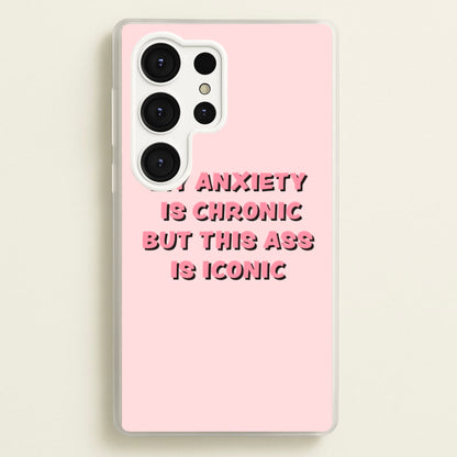 My Anxiety Is Chronic But This Ass Is Iconic  - TikTok Phone Case for Galaxy S25 Ultra