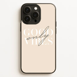 Good Vibes Only  - Quotes Phone Case for iPhone 16 Pro Max