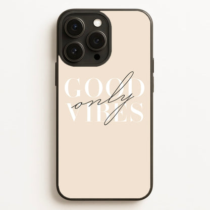Good Vibes Only  - Quotes Phone Case for iPhone 16 Pro Max