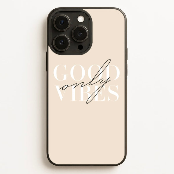 Good Vibes Only  - Quotes Phone Case for iPhone 16 Pro Max