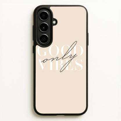 Good Vibes Only  - Quotes Phone Case for Galaxy A56