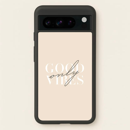 Good Vibes Only  - Quotes Phone Case for Google Pixel 8 Pro