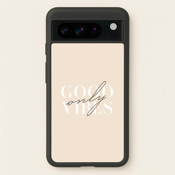Good Vibes Only  - Quotes Phone Case for Google Pixel 8 Pro