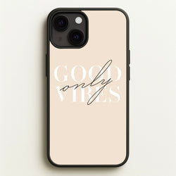 Good Vibes Only  - Quotes Phone Case for iPhone 13