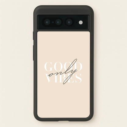 Good Vibes Only  - Quotes Phone Case for Google Pixel 7 Pro