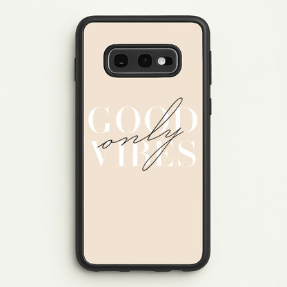 Good Vibes Only  - Quotes Phone Case for Galaxy S10e