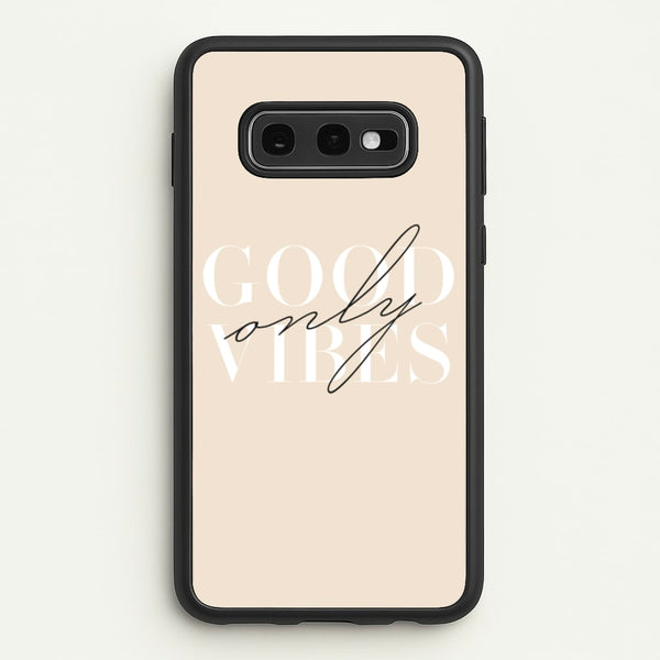 Good Vibes Only  - Quotes Phone Case for Galaxy S10e