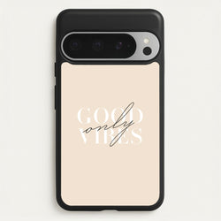Good Vibes Only  - Quotes Phone Case for Google Pixel 9 Pro XL