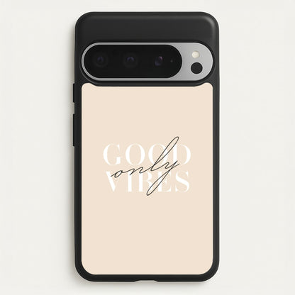 Good Vibes Only  - Quotes Phone Case for Google Pixel 9 Pro XL