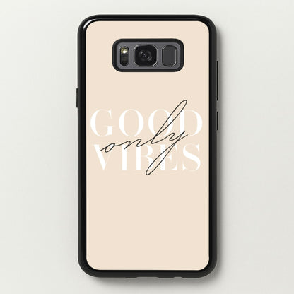 Good Vibes Only  - Quotes Phone Case for Galaxy S8