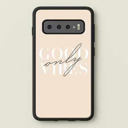 Good Vibes Only  - Quotes Phone Case for Galaxy S10