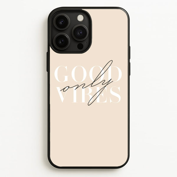 Good Vibes Only  - Quotes Phone Case for iPhone 13 Pro Max