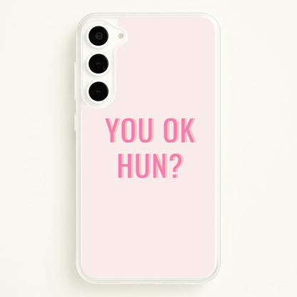 You OK Hun?  - Quotes Phone Case for Galaxy S23 Plus