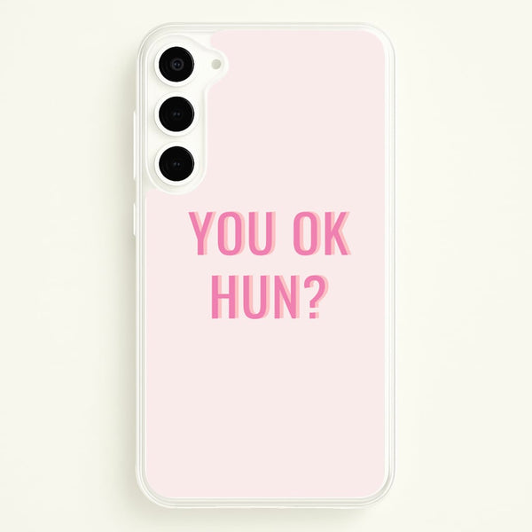 You OK Hun?  - Quotes Phone Case for Galaxy S23