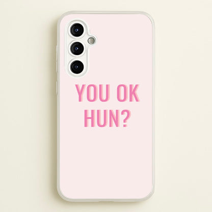 You OK Hun?  - Quotes Phone Case for Galaxy A54