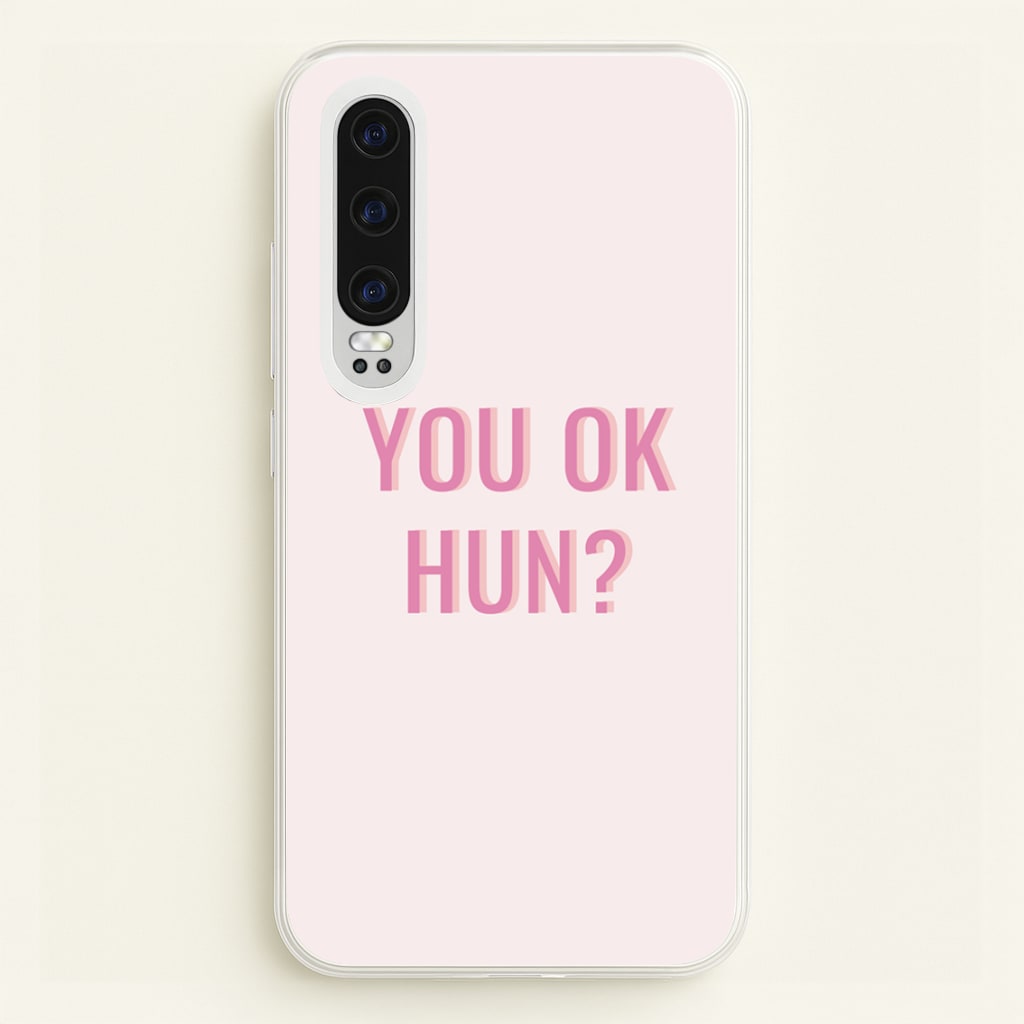 You OK Hun?  - Quotes Phone Case for Huawei P30