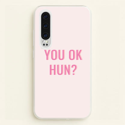 You OK Hun?  - Quotes Phone Case for Huawei P30
