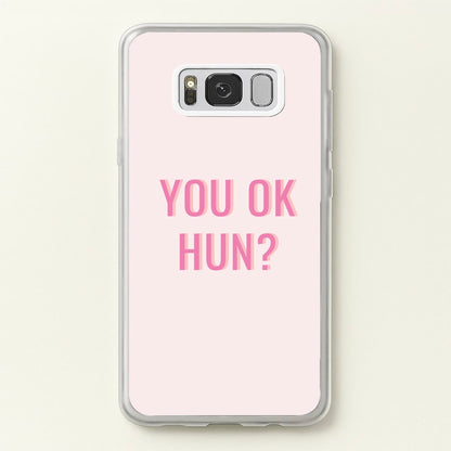 You OK Hun?  - Quotes Phone Case for Galaxy S8 Plus
