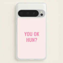 You OK Hun?  - Quotes Phone Case for Google Pixel 9 Pro XL