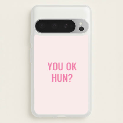 You OK Hun?  - Quotes Phone Case for Google Pixel 9 Pro XL