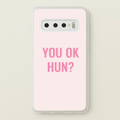 You OK Hun?  - Quotes Phone Case for Galaxy S10 Plus
