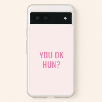 You OK Hun?  - Quotes Phone Case for Google Pixel 6a