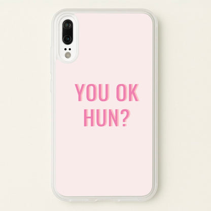 You OK Hun?  - Quotes Phone Case for Huawei P20