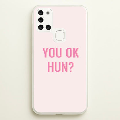 You OK Hun?  - Quotes Phone Case for Galaxy A21s