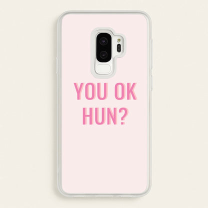 You OK Hun?  - Quotes Phone Case for Galaxy S9 Plus