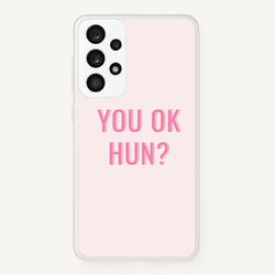 You OK Hun?  - Quotes Phone Case for Galaxy A33