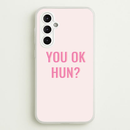 You OK Hun?  - Quotes Phone Case for Galaxy A14