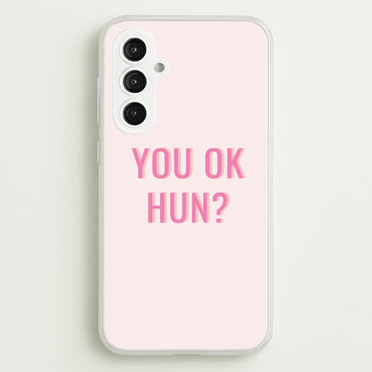 You OK Hun?  - Quotes Phone Case for Galaxy S23FE