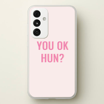 You OK Hun?  - Quotes Phone Case for Galaxy A15