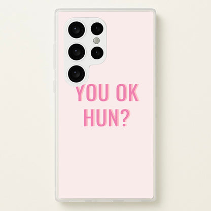 You OK Hun?  - Quotes Phone Case for Galaxy S24 Ultra