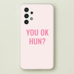 You OK Hun?  - Quotes Phone Case for Galaxy A13